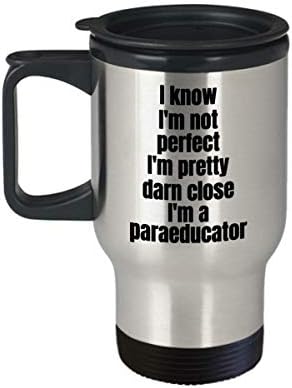 Чаша за пътуване Paraeducator - аз съм Дяволски Близо до това - Идея за подарък за кафе