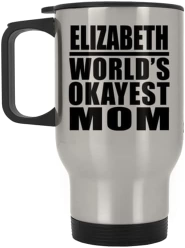 Designsify Елизабет Най-Добрата Майка в света, Сребърен Пътна Чаша 14 грама, на Изолиран Чаша от Неръждаема Стомана, Подаръци за Рожден Ден, Годишнина, Коледа, Деня на Бащи и Майки